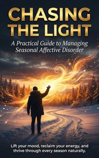 Chasing the Light: A Practical Guide to Managing Seasonal Affective Disorder - Jonathan Hayes - ebook