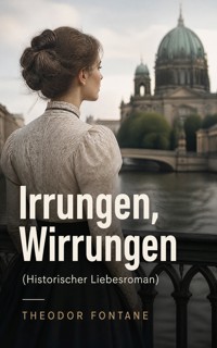 Irrungen, Wirrungen (Historischer Liebesroman) - Theodor  Fontane - ebook
