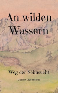 An wilden Wassern - Gudrun Leyendecker - ebook