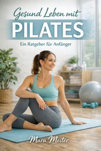 Gesund leben mit Pilates - Mara Meiter - ebook
