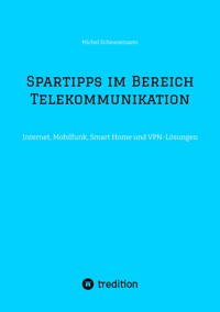 Spartipps im Bereich Telekommunikation - Michel Scheunemann - ebook