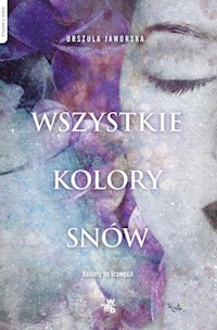Wszystkie kolory snów - Urszula Jaworska - książka