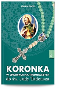 Koronka w sprawach naitrudniejszych do św. Judy Tadeusza - Joanna Piątek - książka