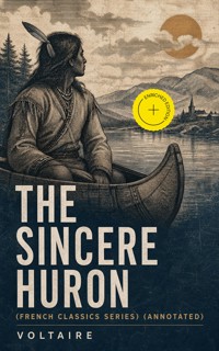 The Sincere Huron (French Classics Series) (Annotated) - Voltaire - ebook