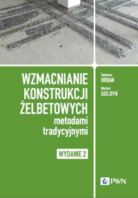 Wzmacnianie konstrukcji żelbetowych metodami tradycyjnymi - Gołdyn Michał, Urban Tadeusz - książka