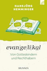 Evangelikal: von Gotteskindern und Rechthabern - Hansjörg Hemminger - ebook