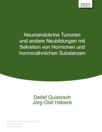 Neuroendokrine Tumoren und andere Neubildungen mit Sekretion von Hormonen und hormonähnlichen Substanzen - Detlef Quietzsch - ebook