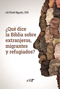 ¿Qué dice la Biblia sobre extranjeros, migrantes y refugiados? - vãnThanh Nguyen - ebook
