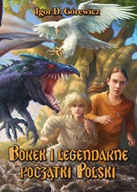 Borek i legendarne początki Polski - Górewicz Igor D. - książka