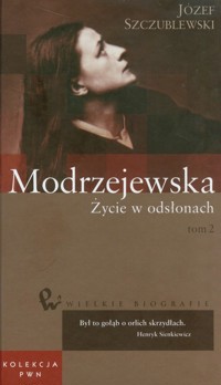 Wielkie biografie 35 Modrzejewska Życie w odsłonach Tom 2 - Józef Szczublewski - książka