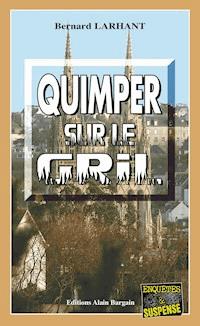 Quimper sur le gril - Bernard Larhant - ebook