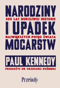 Narodziny i upadek mocarstw - Paul Kennedy - książka