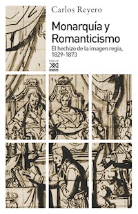 Monarquía y Romanticismo - Carlos Reyero - ebook