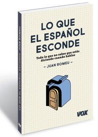 Lo que el español esconde - Juan Romeu Fernández - ebook