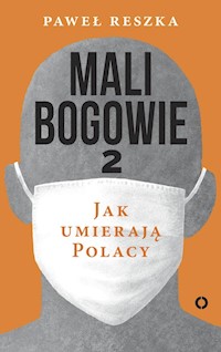 Mali bogowie 2 Jak umierają Polacy - Paweł Reszka - książka