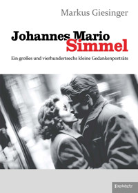 Johannes Mario Simmel - Ein großes und vierhundertsechs kleine Gedankenporträts - Markus Giesinger - ebook