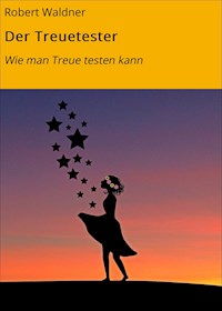 Der Treuetester - Robert Waldner - ebook
