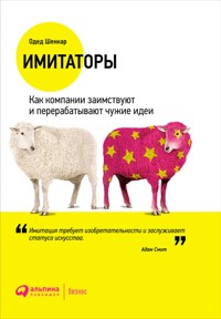 Имитаторы: Как компании заимствуют и перерабатывают чужие идеи - Одед Шенкар - ebook