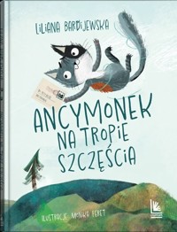 Ancymonek na tropie szczęścia - Liliana Bardijewska - książka