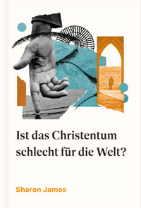 Ist das Christentum schlecht für die Welt? - Sharon James - ebook