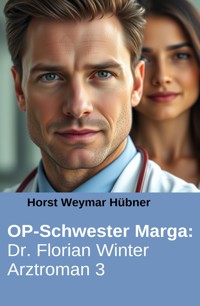 OP-Schwester Marga: Dr. Florian Winter Arztroman 3 - Horst Weymar Hübner - ebook