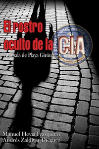 El rostro oculto de la CIA. Antesala de Playa Girón - Manuel Hevia Frasquieri - ebook