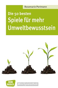 Die 50 besten Spiele für mehr Umweltbewusstsein - eBook - Rosemarie Portmann - ebook