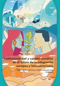 Institucionalidad y cambio climático en el futuro de la integración europea y latinoamericana - María Victoria Álvarez - ebook