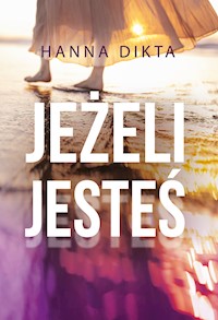 Jeżeli jesteś - Hanna Dikta - ebook + audiobook + książka