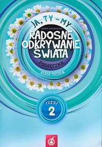 Ja Ty My 3 Radosne odkrywanie świata Podręcznik Część 2 - Białobrzeska Joanna - książka