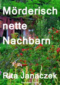 Mörderisch nette Nachbarn - Rita Janaczek - ebook