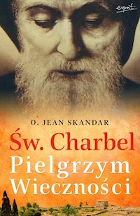 Św. Charbel. Pielgrzym Wieczności - Skandar Jean, Buisson Marie-Sylvie - książka