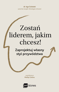 Zostań liderem, jakim chcesz! Zaprojektuj własny styl przywództwa - Aga Szóstek - ebook + książka