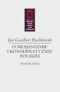 O mesjanizmie i konserwatyzmie polskim - Pawlikowski Gwalbert Jan - książka