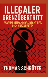 Illegaler Grenzübertritt - Thomas Schröter - ebook