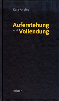 Auferstehung und Vollendung - Kurt Anglet - ebook