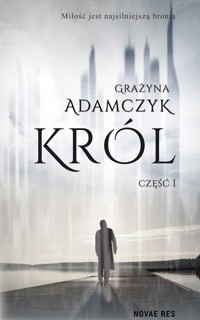 Król. Część I - Grażyna Adamczyk - ebook + audiobook