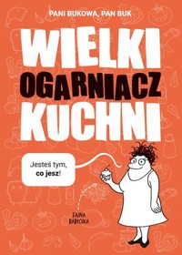 Wielki Ogarniacz Kuchni - Pani Bukowa, Pan Buk - książka