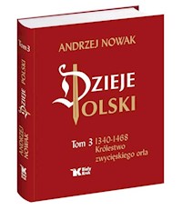 Dzieje Polski Tom 3 Królestwo zwycięskiego orła - Andrzej Nowak - książka