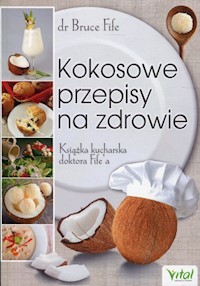 Kokosowe przepisy na zdrowie - Fife Bruce - książka