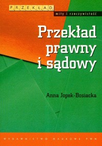Przekład prawny i sądowy - Jopek-Bosiacka Anna - książka