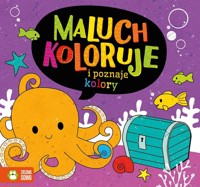 Maluch koloruje i poznaje kolory - zbiorowa praca - książka