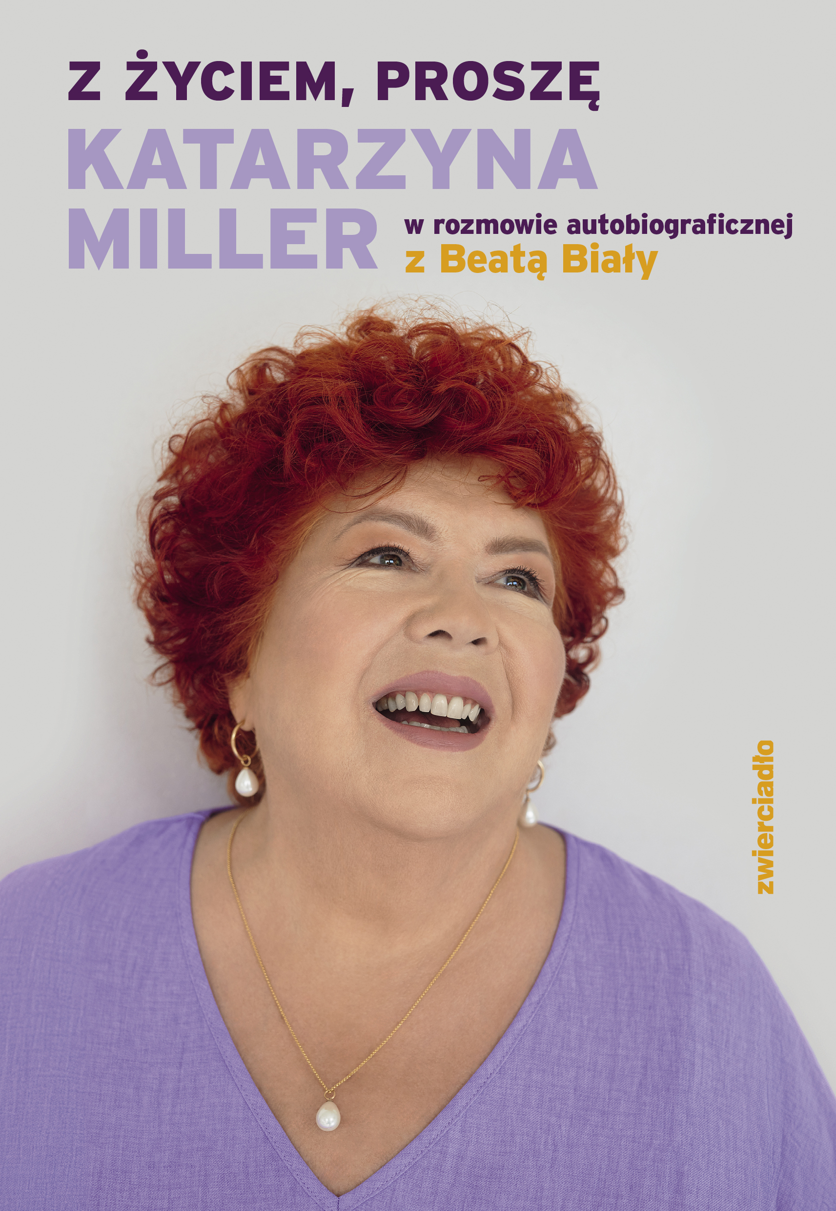 Z życiem, proszę. Katarzyna Miller w rozmowie autobiograficznej z Beatą Biały - Katarzyna Miller, Beata Biały  - książka