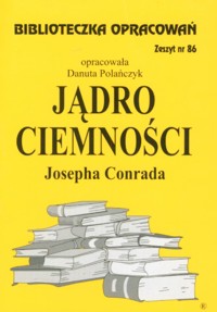 Biblioteczka opracowań. Jądro ciemności Josepha Conrada - opracowanie Danuta Polańczyk - ebook