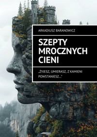 SZEPTY MROCZNYCH CIENI - Arkadiusz Baranowicz - ebook