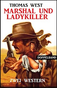Marshal und Ladykiller: Zwei Western - Thomas West - ebook