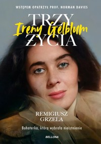 Trzy życia Ireny Gelblum - Remigiusz Grzela - ebook + audiobook + książka