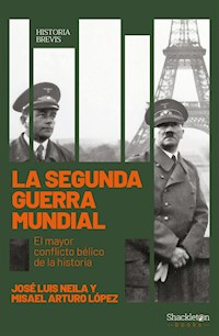 La Segunda Guerra Mundial - José Luis Neila Hernández - ebook