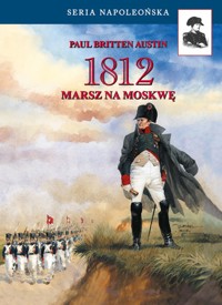 1812. Marsz na Moskwę - Britten Austin Paul - książka
