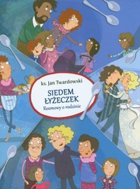 Siedem łyżeczek. Rozmowy o rodzinie - Ks. Jan Twardowski - książka